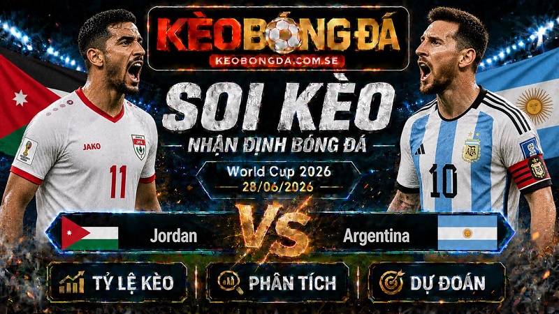 Đội hình dự kiến trước trận Jordan và Argentina Đội hình dự kiến trước trận Jordan và Argentina