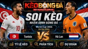 Đội hình dự kiến trước trận Tunisia và Hà Lan